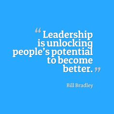 Leadership is unlocking people’s potential to become better ...