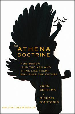 The Athena Doctrine: How Women (and the Men Who Think Like Them) Will ...