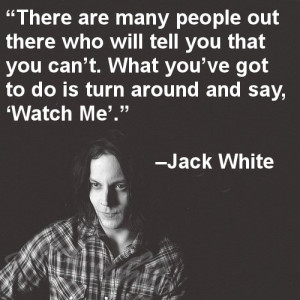 The White Stripes, Jack White Quotes, Jack O'Connel, Favorite Quotes ...