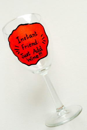 Funny Wine Glass Quote - Hand Painted Best Friends Gift
