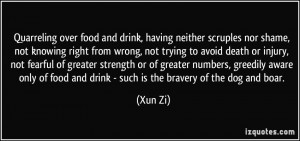 Quarreling over food and drink, having neither scruples nor shame, not ...