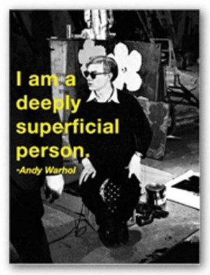 ... Warhol I am a Deeply Superficial Person Quote Art Print Poster - 12x16