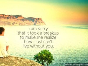 ... took a breakup to make me realize how I just can’t live without you