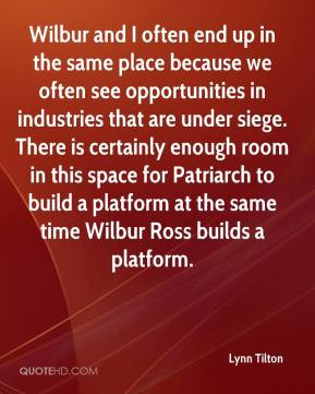 ... to build a platform at the same time Wilbur Ross builds a platform