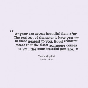 Quotes Picture: anyone can appear beautiful from afar the real test of ...