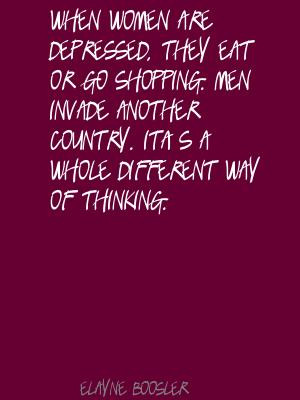 ... go shopping. Men invade another country. It’s a whole different way