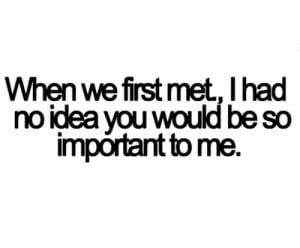 first met, important to me, quote, quotes, saying, text, typography ...