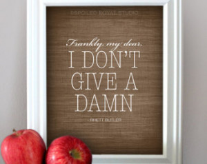 Frankly My Dear, I Don't Give A Damn Quote - Gone with the Wind Art ...