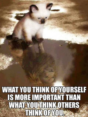 What you think of yourself is of utmost importance ..