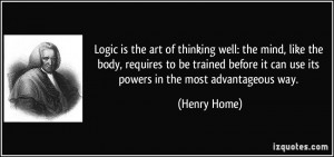 Logic is the art of thinking well: the mind, like the body, requires ...