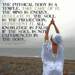 The physical body is a temple, take Care of it .. The Mind is Energy ...