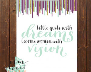 Little Girls With Dreams Become Wom en With Vision Quote Print Nursery ...