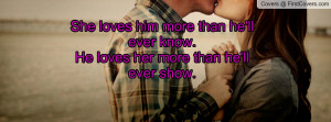 She loves him more than he'll ever know. He loves her more than he'll ...