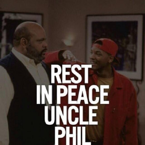 Rest in Peace Uncle Phil