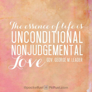 The essence of life is unconditional non judgemental love