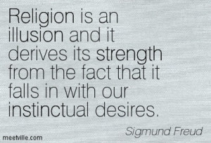 ... Fact That It Falls In With Our Instinctual Desires. - Sigmund Freud