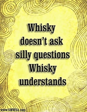 ... Quotes, Liquor Quotes, Scotch Whisky, Whiskey Quotes, Whisky Funny
