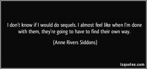 don't know if I would do sequels. I almost feel like when I'm done ...