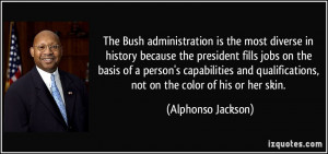 The Bush administration is the most diverse in history because the ...