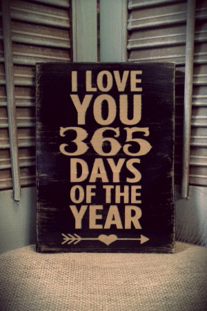 love you 365 days of the year, Love, Shabby Chic, Wooden sign ...