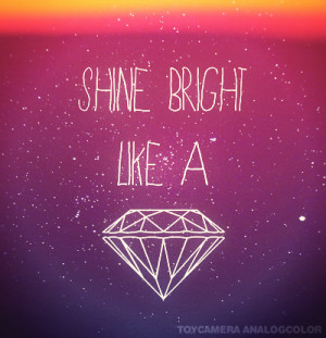 Shine Bright Like a Diamond