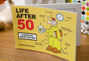 Life After 50 – The Men’s Survival Guide
