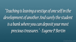 Teaching is leaving a vestige of one self in the development of ...