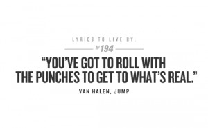 Roll with the Punches to Get to What's Real Van Halen