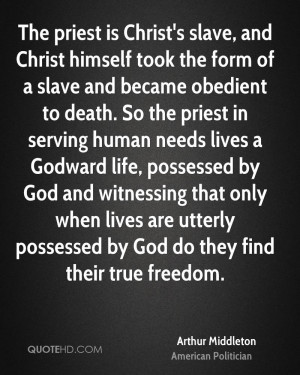 The priest is Christ's slave, and Christ himself took the form of a ...