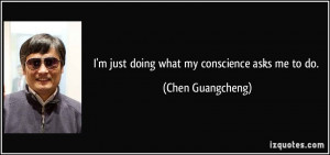 quote-i-m-just-doing-what-my-conscience-asks-me-to-do-chen-guangcheng ...