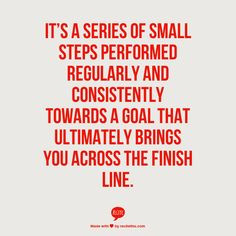 It’s a series of small steps performed regularly and consistently ...