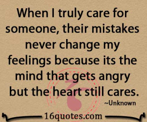 When I truly care for someone, their mistakes never change my feelings ...