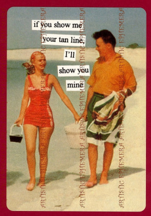 ATPC48 - Anne Taintor Postcard Magnet - if you show me your tan line ...