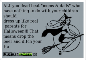Deadbeat Moms Be Like All you dead beat moms & dads