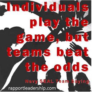 ... play the game, but teams beat the odds (Navy SEAL Team Saying