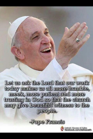 Pope Francis quotes. Catholic. Catholics