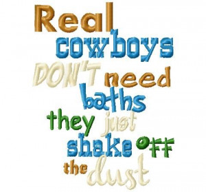 quotespictures real cowboys dont take baths they just dust off