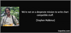 ... desperate mission to write chart compatible stuff. - Stephen Malkmus