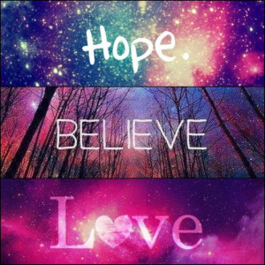 Hope believe love