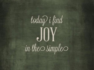 Finding JOY in the simple things...