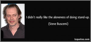 More Steve Buscemi Quotes