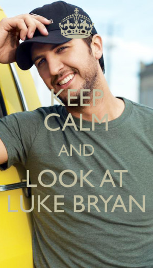 Keep Calm And Look Luke Bryan
