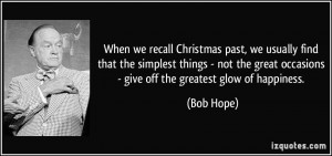 ... great occasions - give off the greatest glow of happiness. - Bob Hope