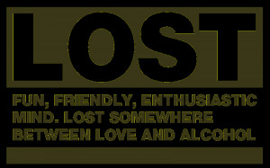 Lost : Fun, friendly, enthusiastic mind. Lost somewhere between love ...