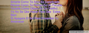 Amarte Como Te Amo Es Conplicado Pensar Como Te Pienso Es Un Pecado ...
