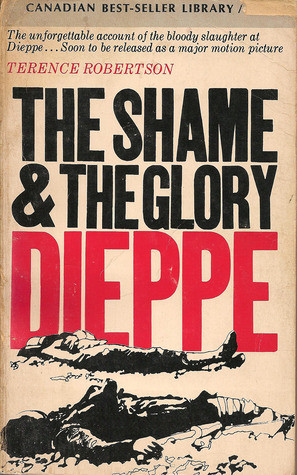 Start by marking “Dieppe: The Shame and the Glory” as Want to Read ...