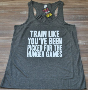 ... Games Tank Top - Crossfit Shirt - Workout Shirt - Hunger Games Quote
