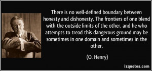 no well-defined boundary between honesty and dishonesty. The frontiers ...