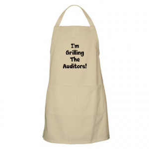 ... & Entertaining > Grilling the Auditors Funny Auditing Quote Apron