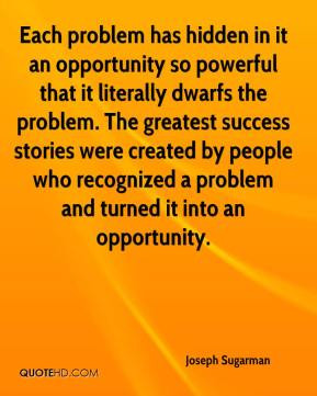 Joseph Sugarman - Each problem has hidden in it an opportunity so ...